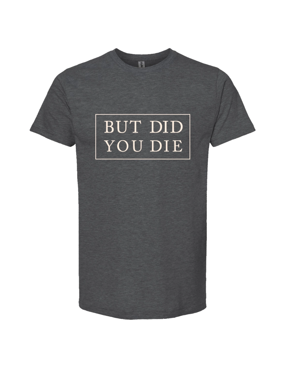 grey shirt, but did you die